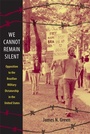 Cover: We Cannot Remain Silent - Duke University Press