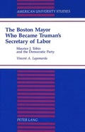 Cover: The Boston Mayor Who Became Truman's Secretary of Labor - Peter Lang Verlag