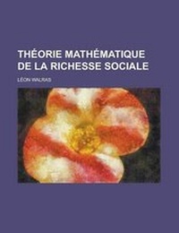 Enlarge image Cover: Theorie Mathematique de La Richesse Sociale - Rarebooksclub.com