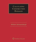 Cover: Calculating Construction Damages - Wolters Kluwer Law & Business