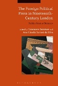 Cover: The Foreign Political Press in Nineteenth-Century London - Bloomsbury Academic
