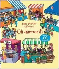 Enlarge image Cover: Gli alimenti - Libri animati Usborne;Usborne
