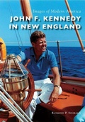 Cover: John F. Kennedy in New England - Arcadia Publishing (SC)