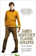 Cover: James Acaster's Classic Scrapes - The Hilarious Sunday Times Bestseller - Headline Book Publishing