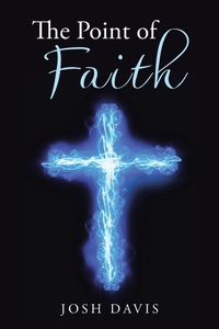 Enlarge image Cover: The Point of Faith - WestBow Press
