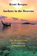 Cover: Anchors in the Heavens - The Metaphysical Infrastructure of Human Life - St Augustine's Press