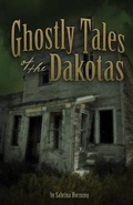 Cover: Ghostly Tales of the Dakotas - Adventure Publications