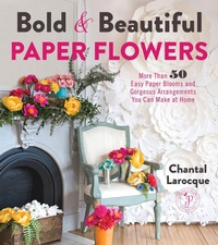 Abbildung von: Bold & Beautiful Paper Flowers - Page Street Publishing Co.
