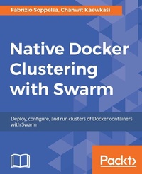Bild vergrößern Bild: Native Docker Clustering with Swarm - Packt Publishing Limited