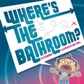 Cover: Where's the Bathroom? - Arcadia Children's Books