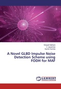 Cover: A Novel GLBD Impulse Noise Detection Scheme using FODH for MAF - LAP Lambert Academic Publishing