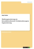 Cover: Marktsegmentierung im Kreuzfahrtenbereich. Verhaltensbezogene Segmentierung - GRIN Verlag