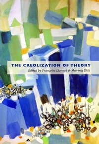 Enlarge image Cover: The Creolization of Theory - Duke University Press