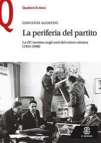 Abbildung von: La periferia del partito. La DC trentina negli anni del centro-sinistra (1955-1968) - Quaderni di storia;Mondadori Education