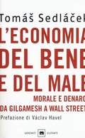 Cover: L' economia del bene e del male. Morale e denaro da Gilgamesh a Wall Street - Gli elefanti. Saggi;Garzanti