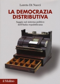 Abbildung von: La democrazia distributiva. Saggio sul sistema politico dell'Italia repubblicana - Il Mulino
