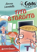 Cover: Tito Stordito - Colibr&igrave;;Giunti Junior