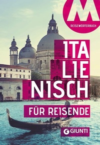 Abbildung von: Italienisch für Reisende. Wortschatz und Konversation - Parole e frasi per viaggiare;Giunti Editore
