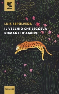Abbildung von: Il vecchio che leggeva romanzi d'amore - Tascabili Guanda. Narrativa;Guanda