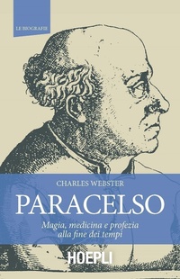 Abbildung von: Paracelso. Magia, medicina e profezia alla fine dei tempi - Le biografie;Hoepli