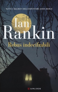 Abbildung von: Rebus indecifrabili. Un'indagine dell'ispettore John Rebus - La Gaja scienza;Longanesi