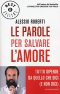 Cover: Le parole per salvare l'amore. Tutto dipende da quello che dici (e non dici) - Oscar bestsellers;Mondadori