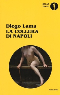 Abbildung von: La collera di Napoli. Un'indagine del commissario Veneruso - Oscar gialli;Mondadori