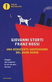 Abbildung von: Una seducente sospensione del buon senso. Viaggio alla scoperta di ciò che devi lasciare - Oscar bestsellers;Mondadori