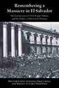 Cover: Remembering a Massacre in El Salvador - University of New Mexico Press