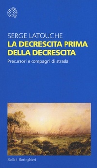 Abbildung von: La decrescita prima della decrescita. Precursori e compagni di strada - Temi;Bollati Boringhieri