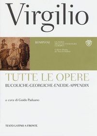Abbildung von: Tutte le opere: Bucoliche-Georgiche-Eneide-Appendix. Testo latino a fronte - Classici della letteratura europea;Bompiani