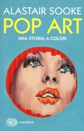 Cover: Pop art. Una storia a colori - Piccola biblioteca Einaudi. I Maverick;Einaudi