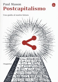 Abbildung von: Postcapitalismo. Una guida al nostro futuro - La cultura;Il Saggiatore