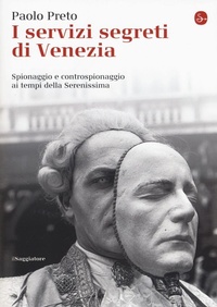 Abbildung von: I servizi segreti di Venezia. Spionaggio e controspoionaggio [...] - Il Saggiatore