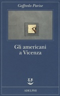 Cover: Gli americani a Vicenza e altri racconti 1952-1965 - Adelphi