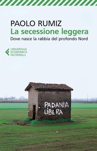 Abbildung von: La secessione leggera. Dove nasce la rabbia del profondo Nord - Universale economica;Feltrinelli