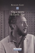 Cover: Vita e morte di &Eacute;mile Ajar - Biblioteca;Neri Pozza