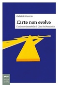 Cover: L' arte non evolve. L'universo immobile di Gino De Dominicis - Saggi d'arte;Johan & Levi