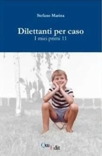 Abbildung von: Dilettanti per caso. I miei primi 11 - Quiedit