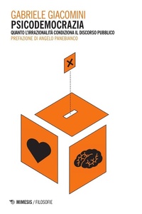 Abbildung von: Psicodemocrazia. Quando l'irrazionalità condiziona il discorso pubblico - Filosofie;Mimesis