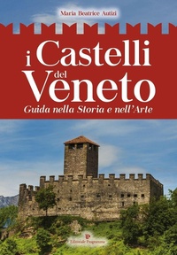Abbildung von: I castelli del Veneto. Guida nella storia e nell'arte - Editoriale Programma