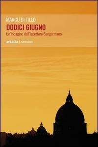 Abbildung von: Dodici giugno. Un'indagine dell'ispettore Sangermano - Eclypse;Arkadia