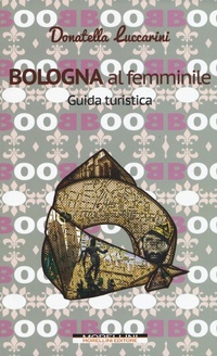 Abbildung von: Bologna al femminile. Guida turistica - Morellini