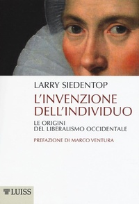 Abbildung von: L' invenzione dell'individuo. Le origini del liberalismo occidentale - Pensiero libero;Luiss University Press
