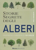 Cover: Storie segrete degli alberi. Propriet&agrave; e curiosit&agrave; di 150 specie - Scienze naturali. Manuali;Ricca Editore