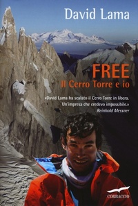 Abbildung von: Free. Il Cerro Torre e io - Exploits;Corbaccio