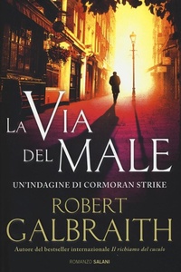 Abbildung von: La via del male. Un'indagine di Cormoran Strike - Adriano Salani Editore