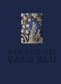 Abbildung von: Memorie del vaso blu - Oggetti rari e preziosi al MANN;5 Continents Editions
