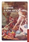 Cover: Sciamani a Roma antica. I romani e il mondo magico - Le Navi;Castelvecchi