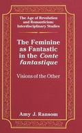 Cover: The Feminine as Fantastic in the &laquo;Conte fantastique&raquo; - Peter Lang Verlag